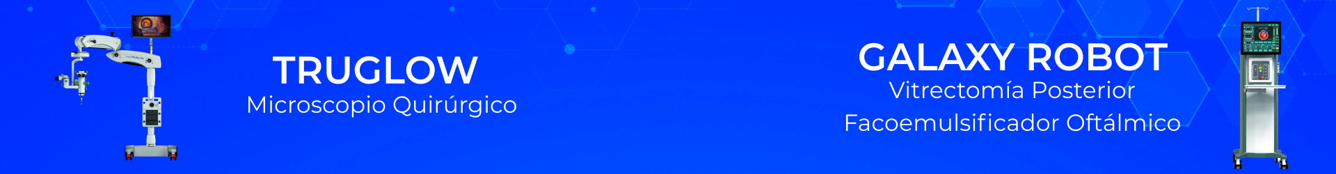 Blue banner showcasing ophthalmic surgical devices: TRUGLOW surgical microscope on the left and GALAXY ROBOT vitrectomy/phacoemulsification system on the right with Spanish labels.